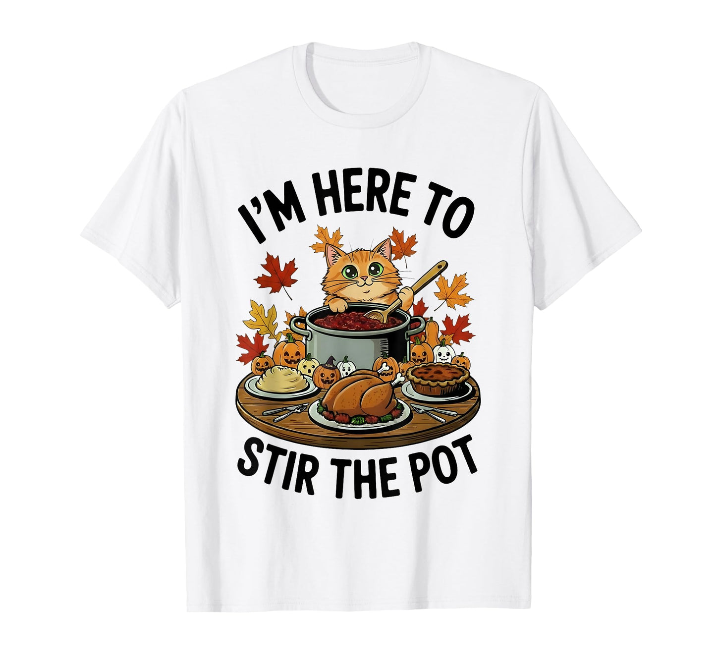 I'm Here to Stir The Pot Funny Cooking Lover Pun Men Women T-Shirt
