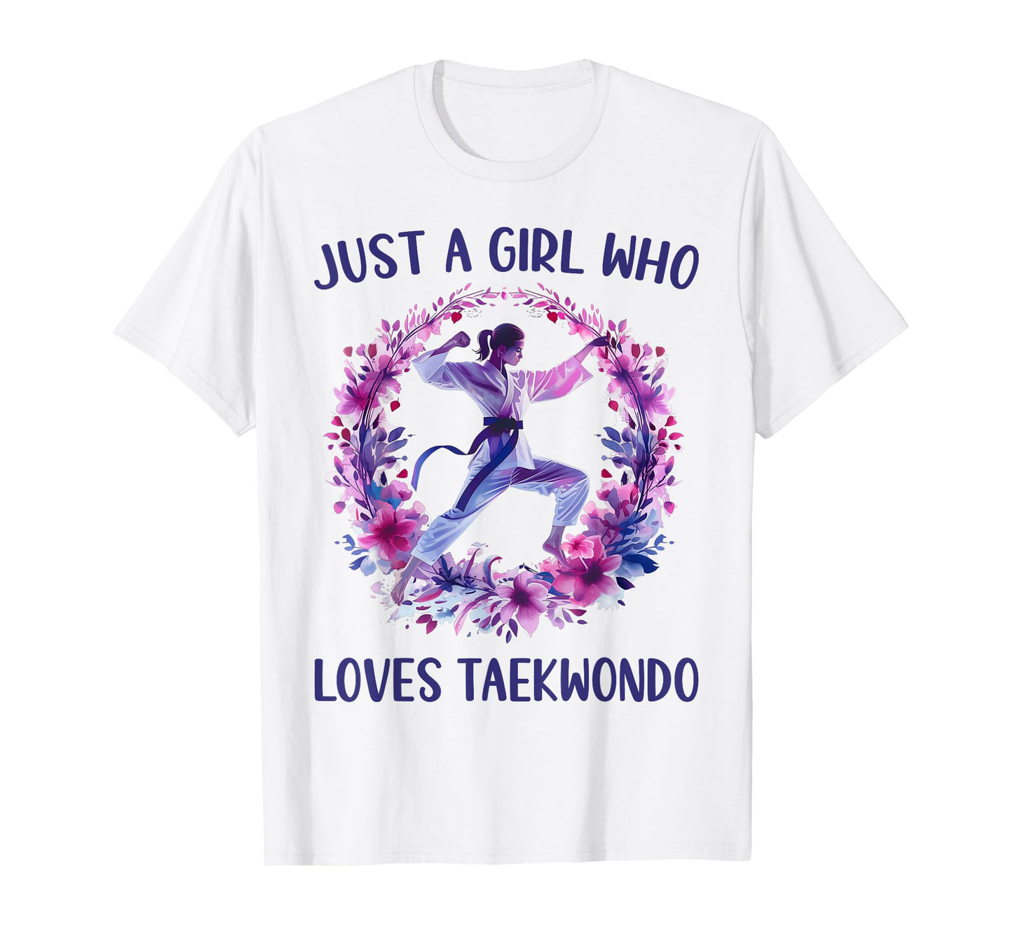 Just A Girl Who Loves Taekwondo Cute Taekwondo Lovers Gift T-Shirt