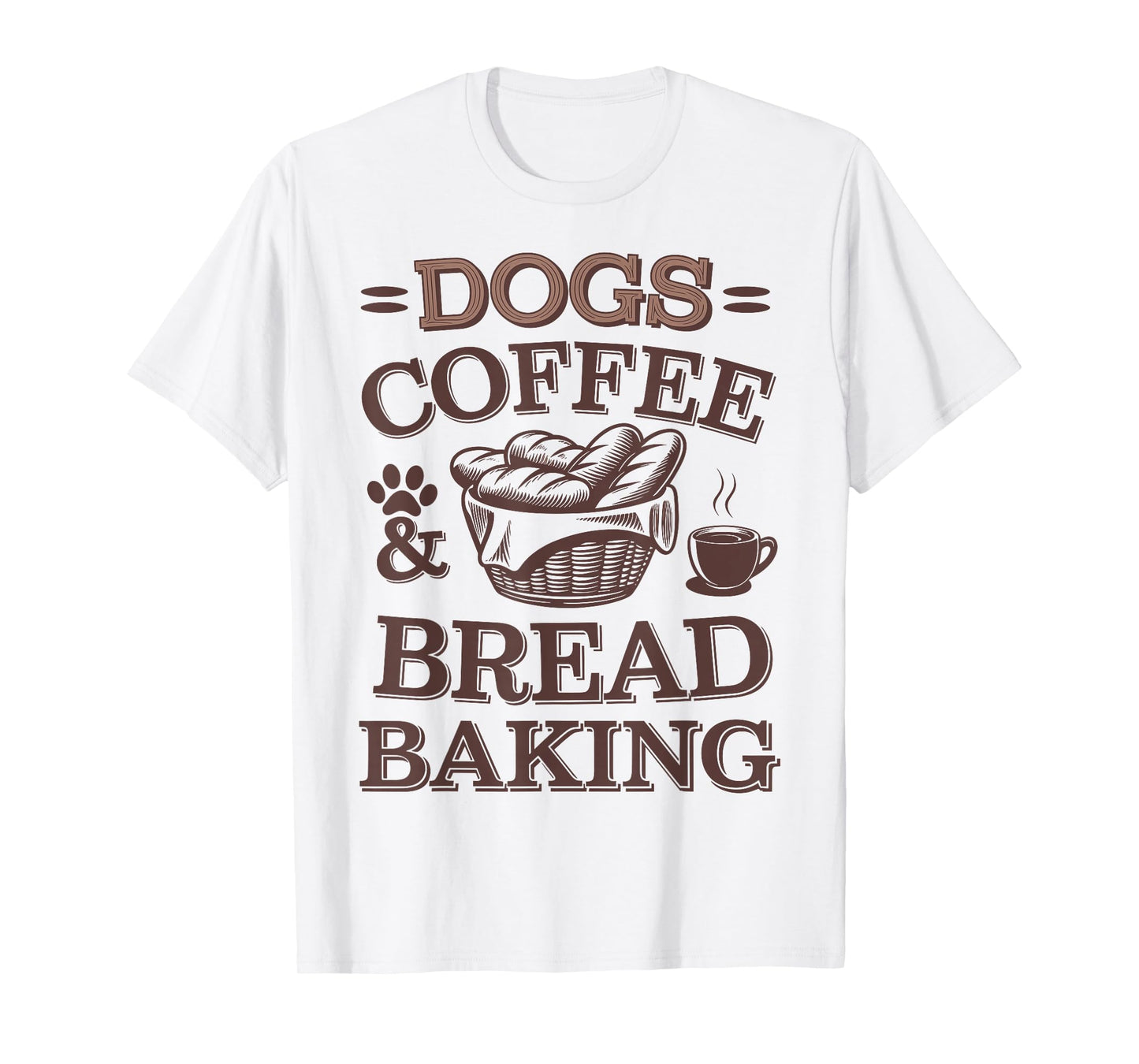 Dogs Coffee & Bread Baking Bakery Bread Making Baker T-Shirt