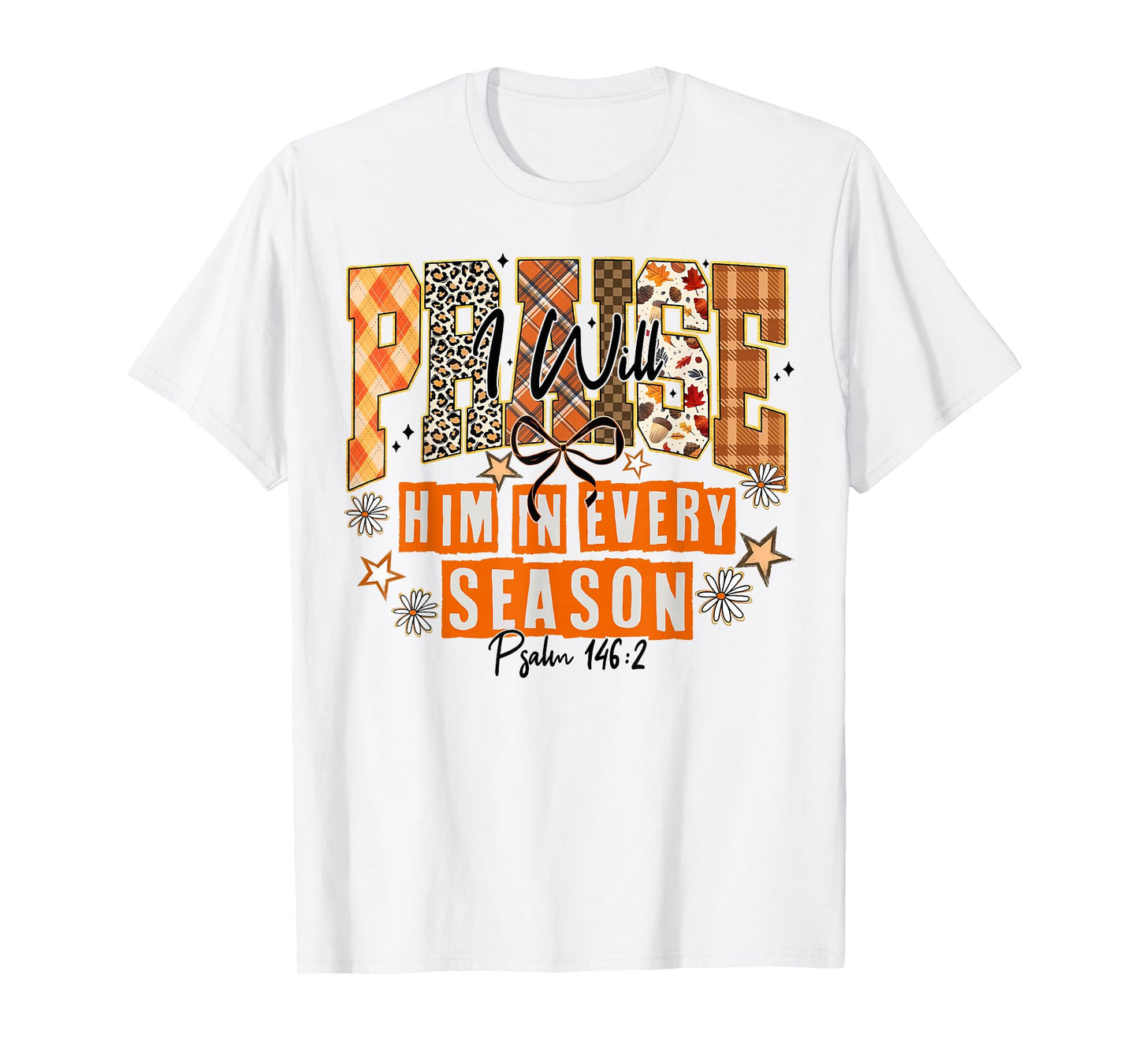 I Will Praise Him in Every Season Pumpkin Autumn Fall Jesus T-Shirt