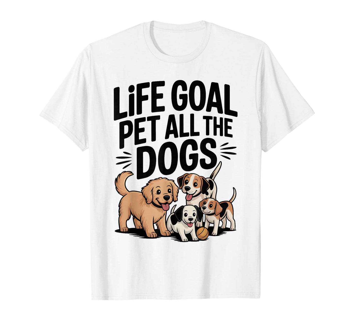 Life Goal Pet All The Dogs Funny Dog Lover T-Shirt