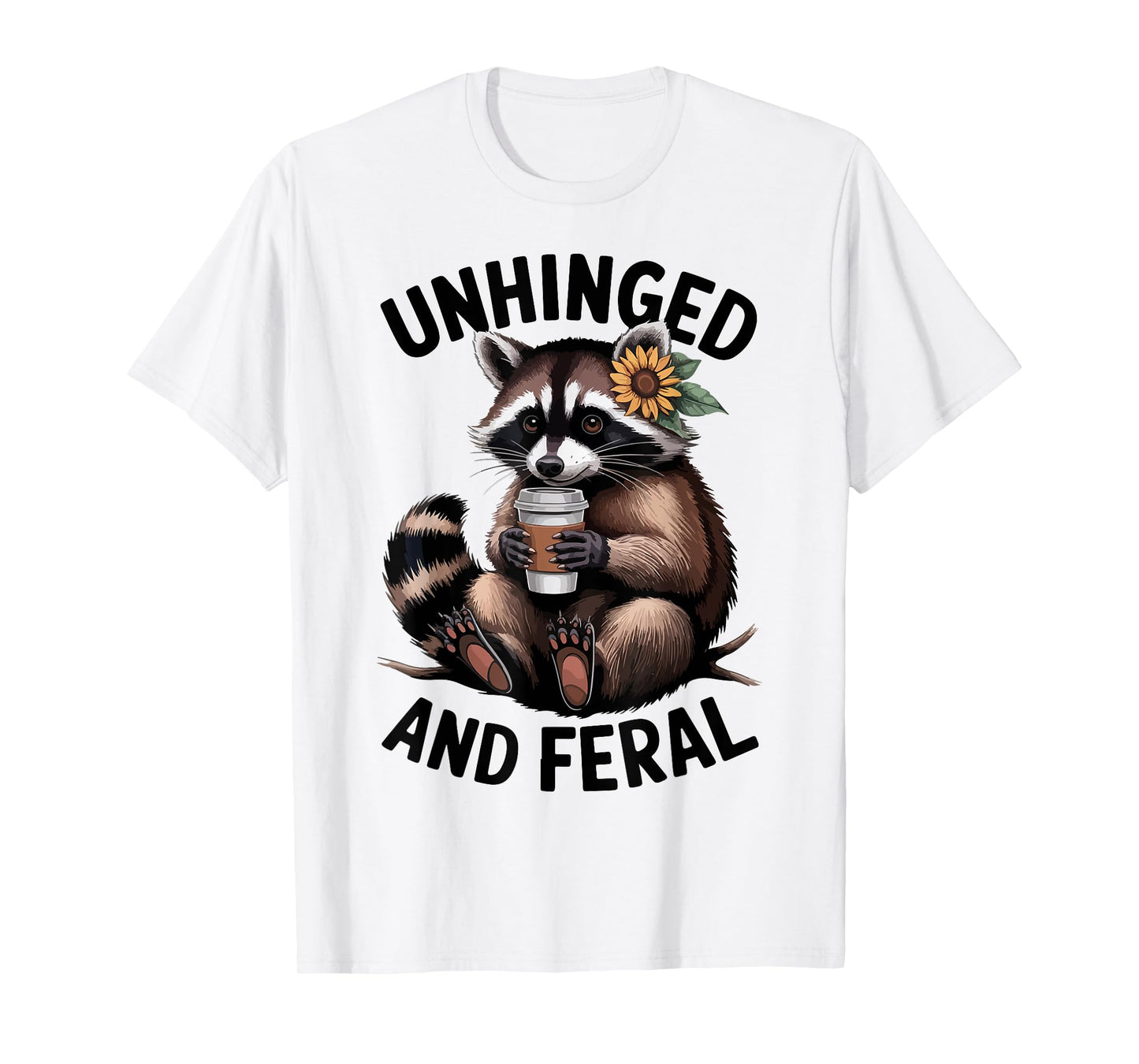 Raccoon Unhinged Feral Toddler Girl Women Funny Trash-Panda T-Shirt