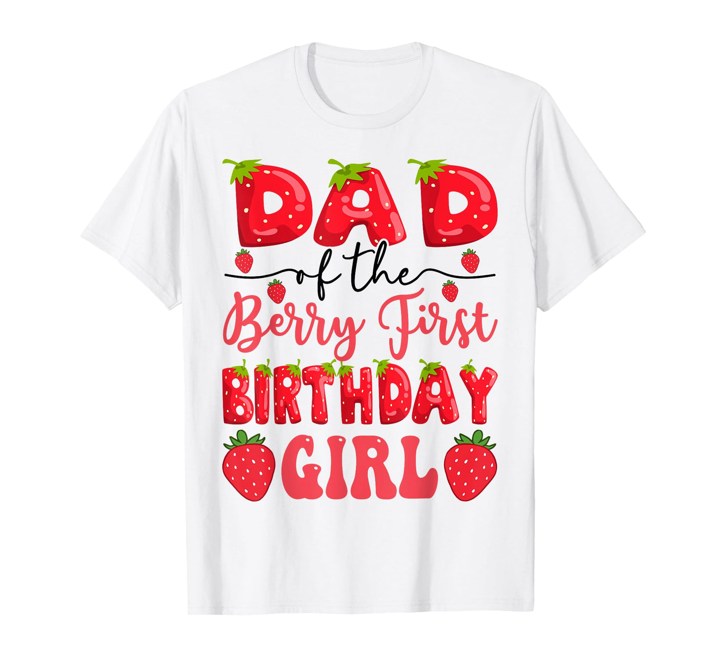Dad Of The Berry First Birthday Girl Strawberry Lover T-Shirt