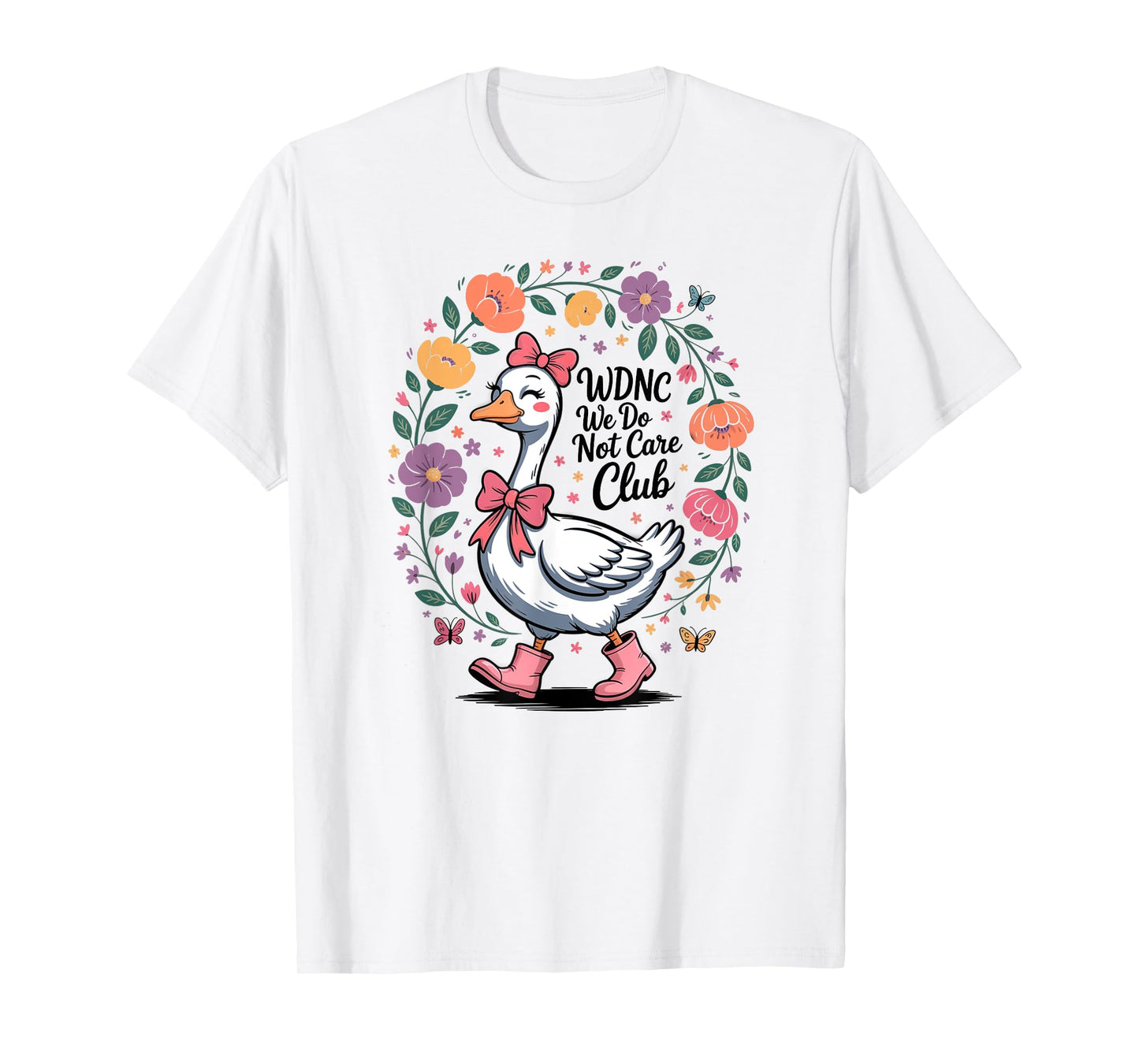 WDNC We Do Not Care Club Goose Floral Design T-Shirt