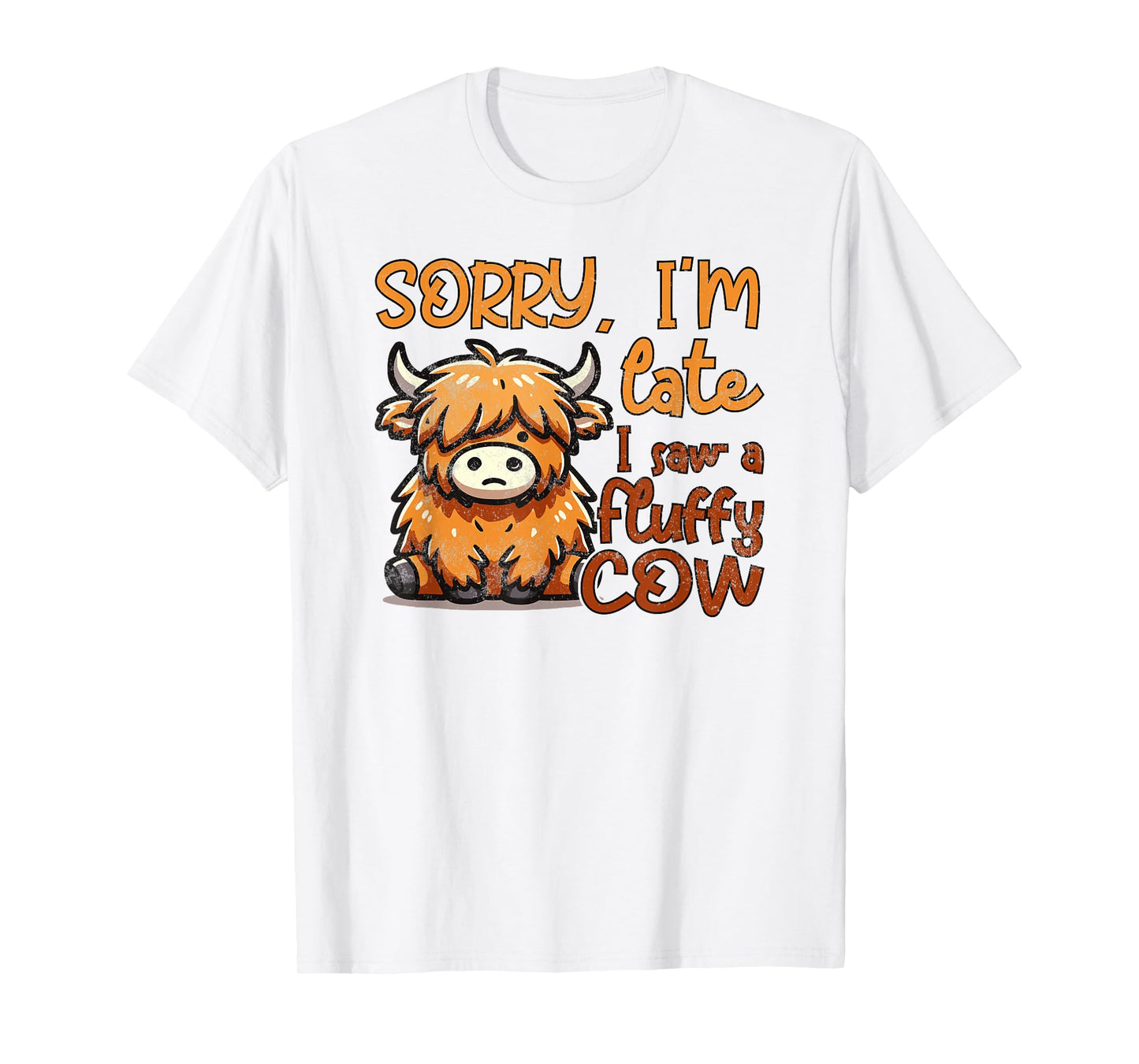 Sorry I'm Late I Saw A Fluffy Cow T-Shirt