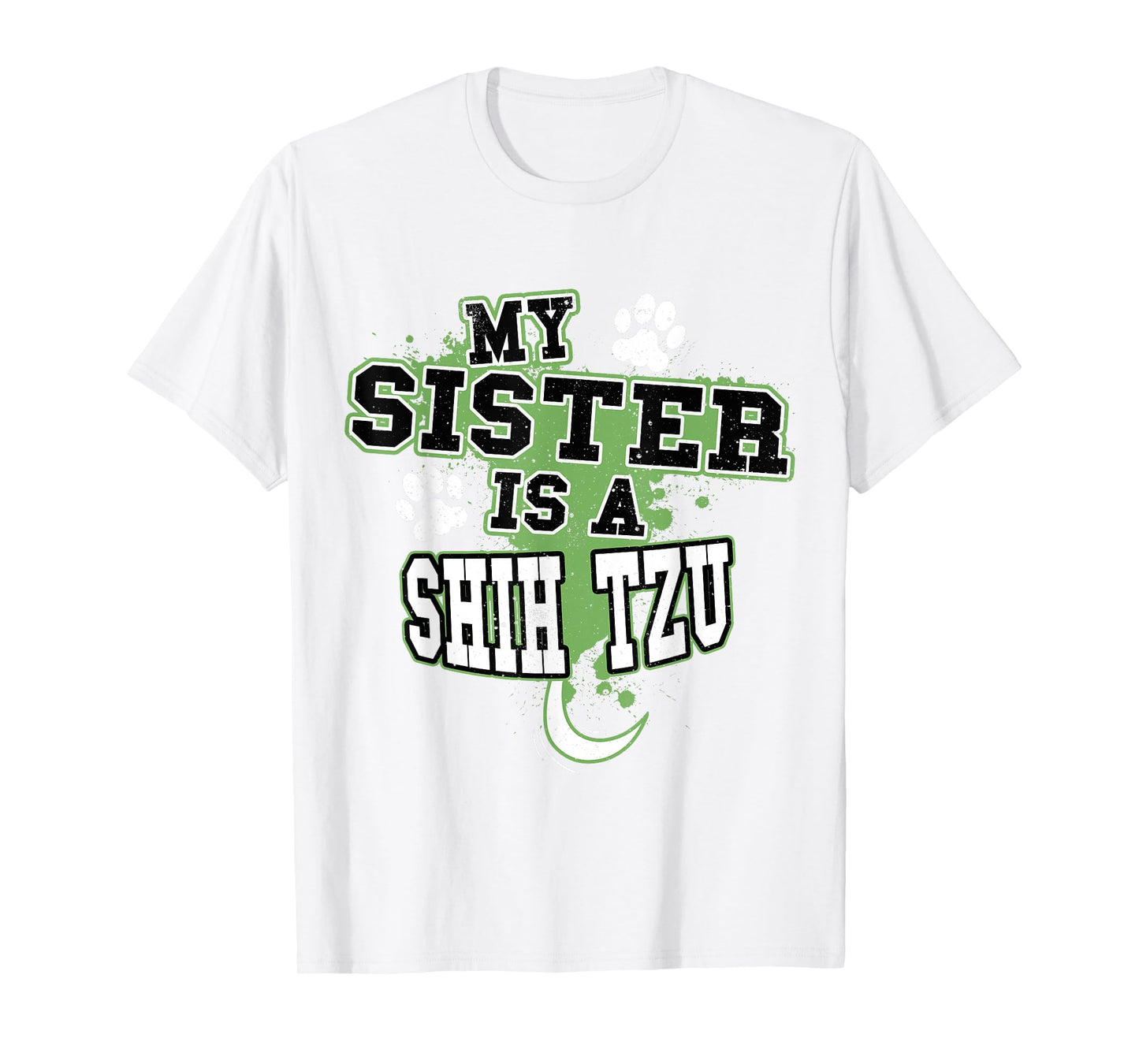 My Sister Is A Shih Tzu Funny Dog Owner T-Shirt T-Shirt