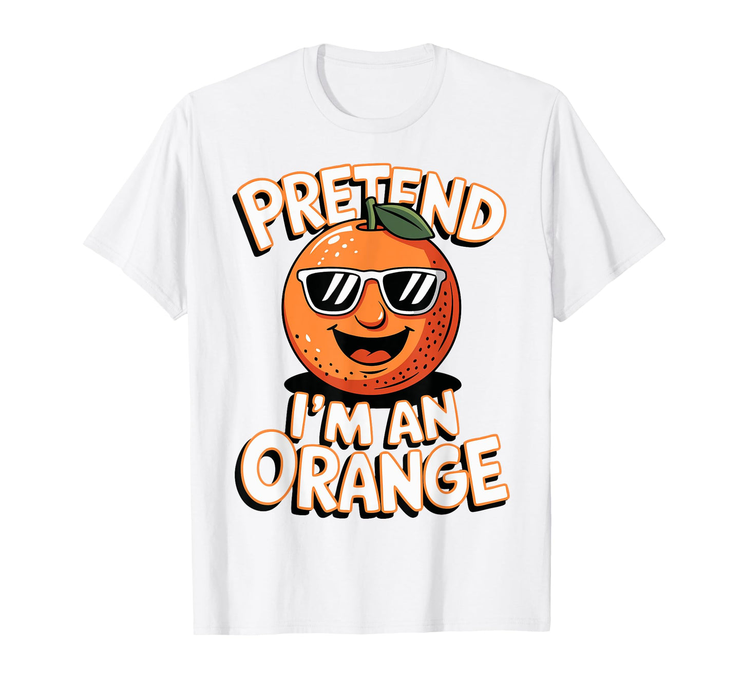 Pretend I'm An Orange T-Shirt