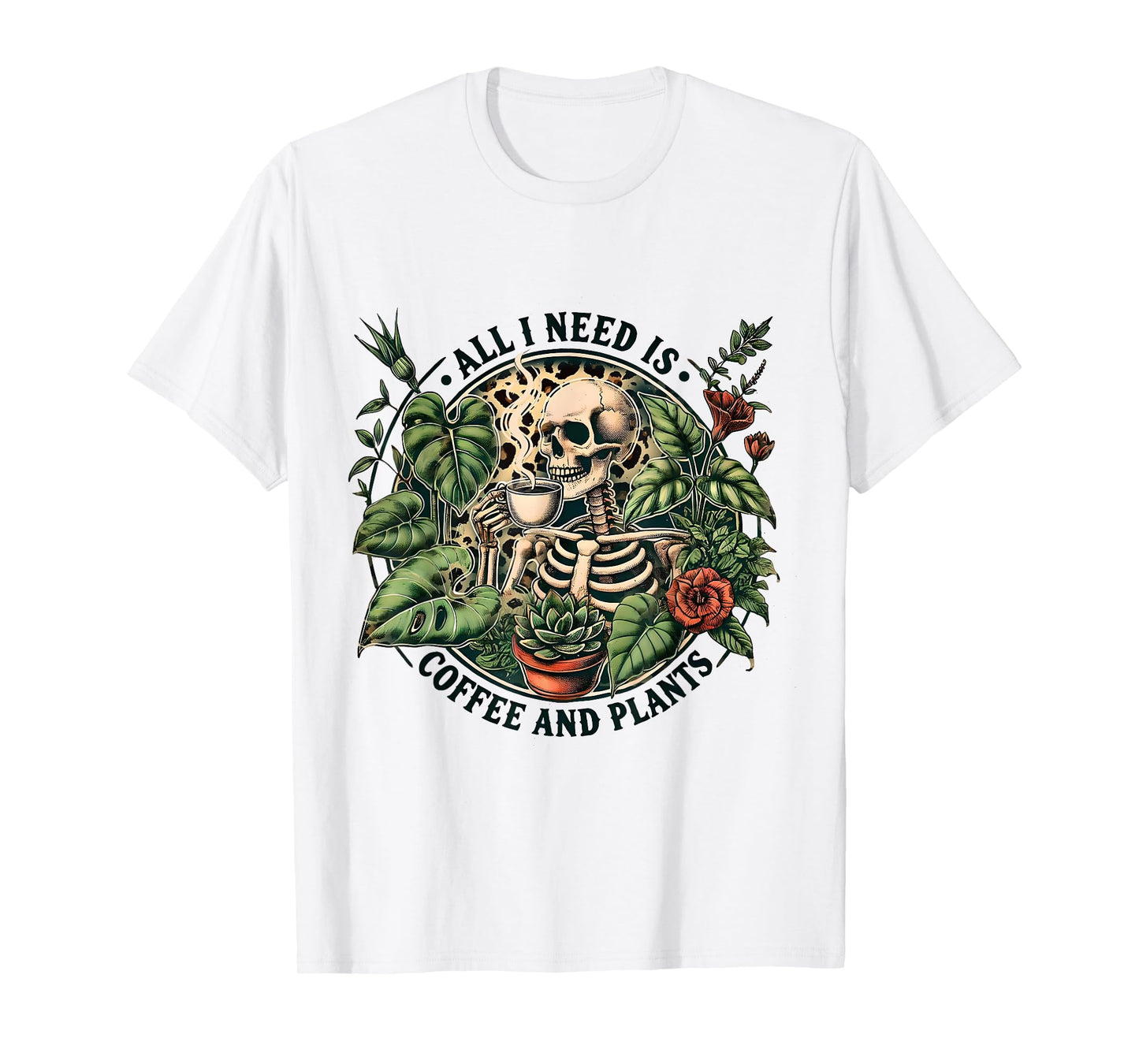 All I Need Is Coffee And Plants Funny Skeleton Coffee Lover T-Shirt
