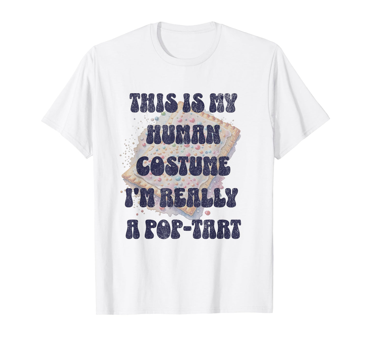 Halloween This Is My Human Costume I'm Really A Pop Tart T-Shirt