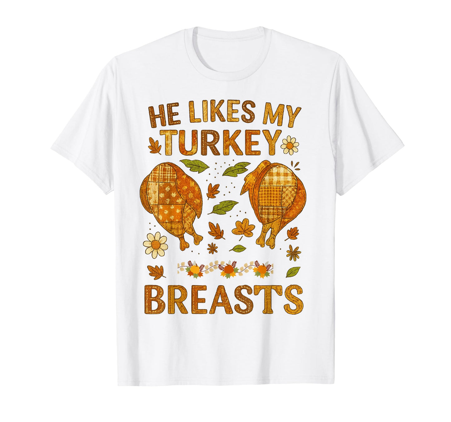 He Likes My Turkey Breasts Thanksgiving Floral Fall Vibes T-Shirt