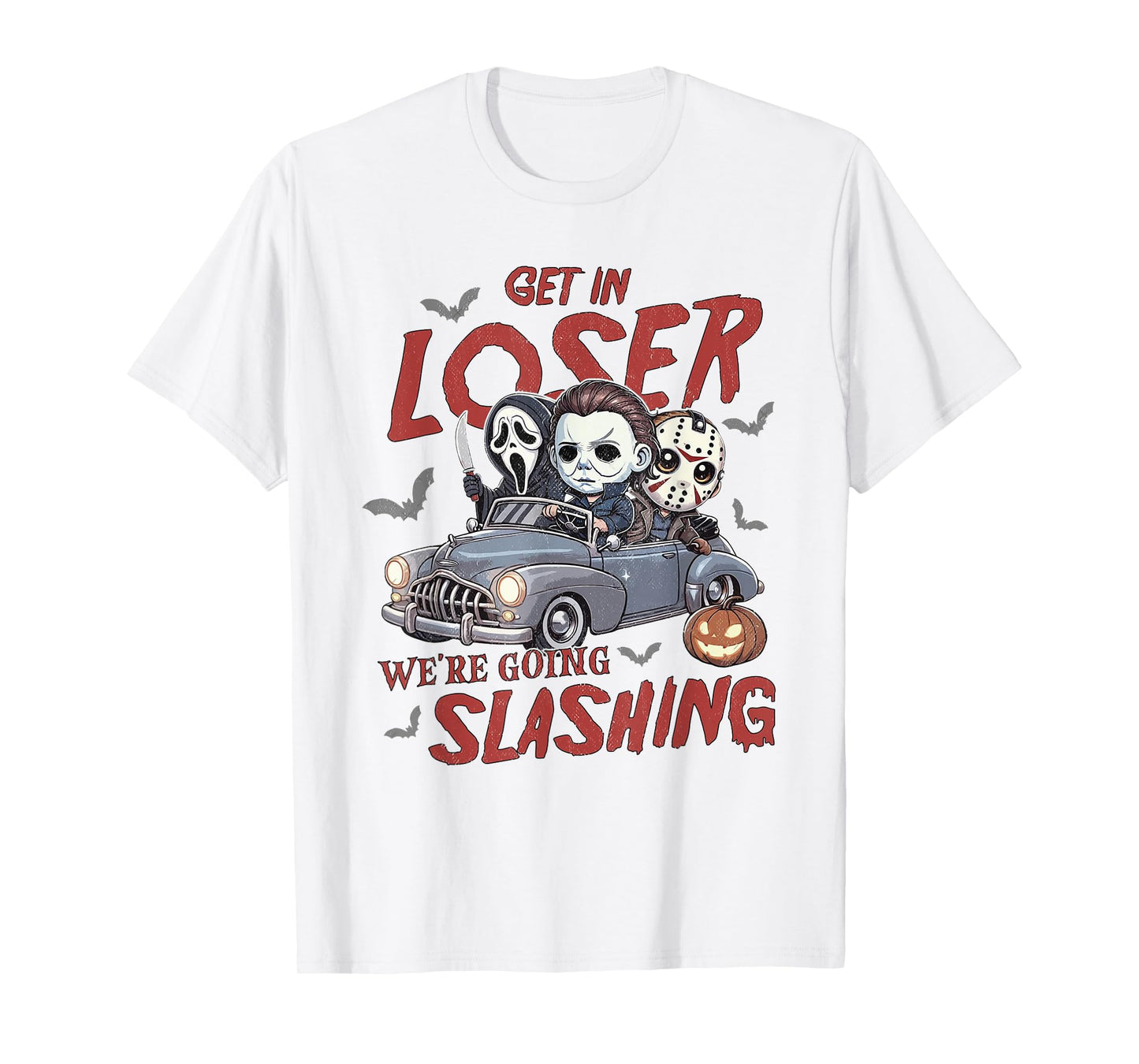 Horror Halloween Character Get In Loser We're Going Slashing T-Shirt