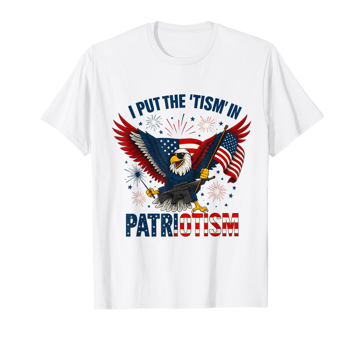 Funny I Put The Tism in Patriotism Athletic Eagle Graphic T-Shirt