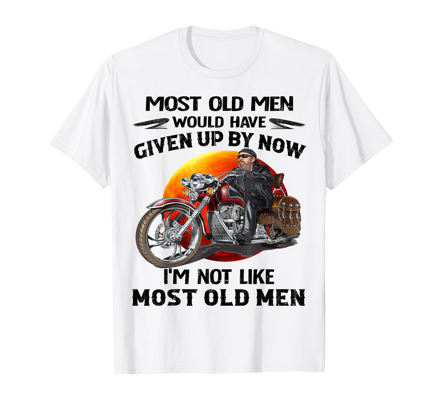 Motorcycles I'm Not Like Most Old Men Motorcycle Old Biker T-Shirt