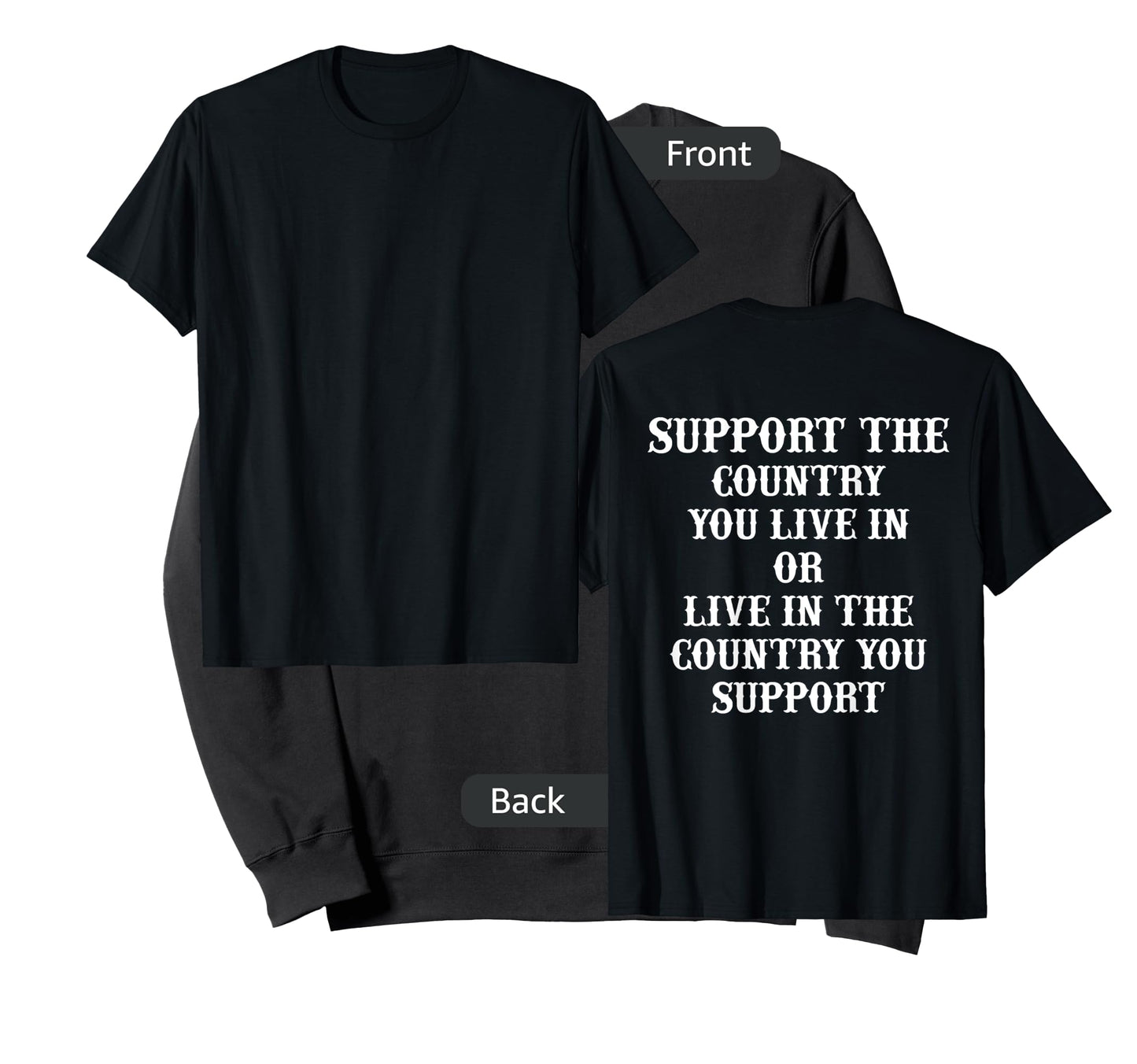Support The Country You Live In Or Live In The Country You T-Shirt