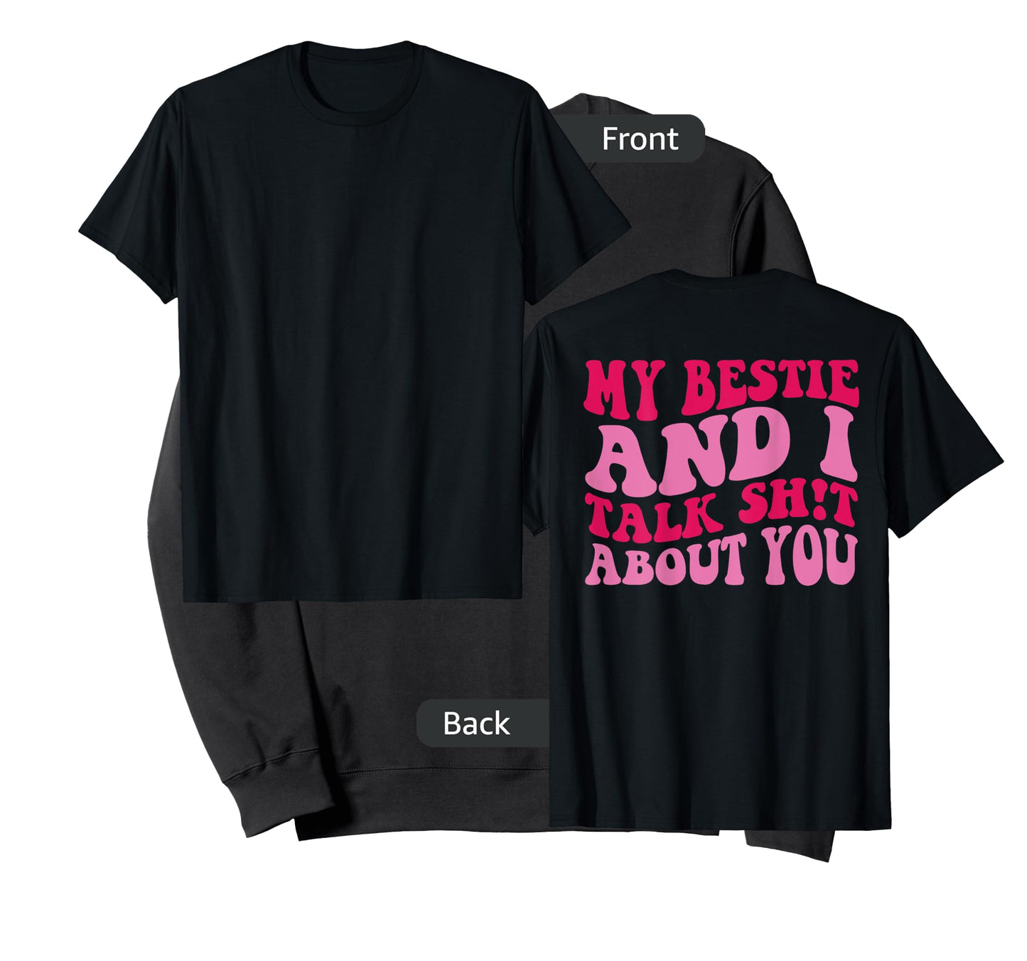 My bestie and i talk shit about you T-Shirt
