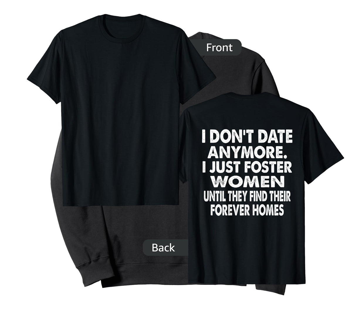 I Don't Date Anymore I Just Foster Women Until They Find T-Shirt