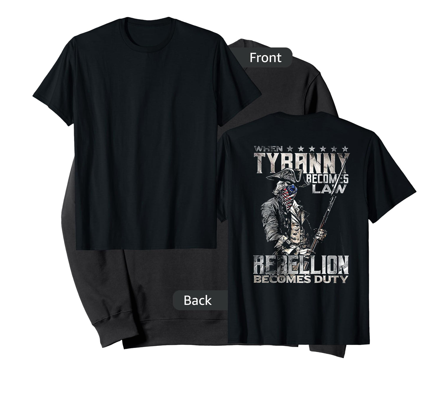 When Tyranny Becomes Law Rebellion Becomes Duty (on back) T-Shirt
