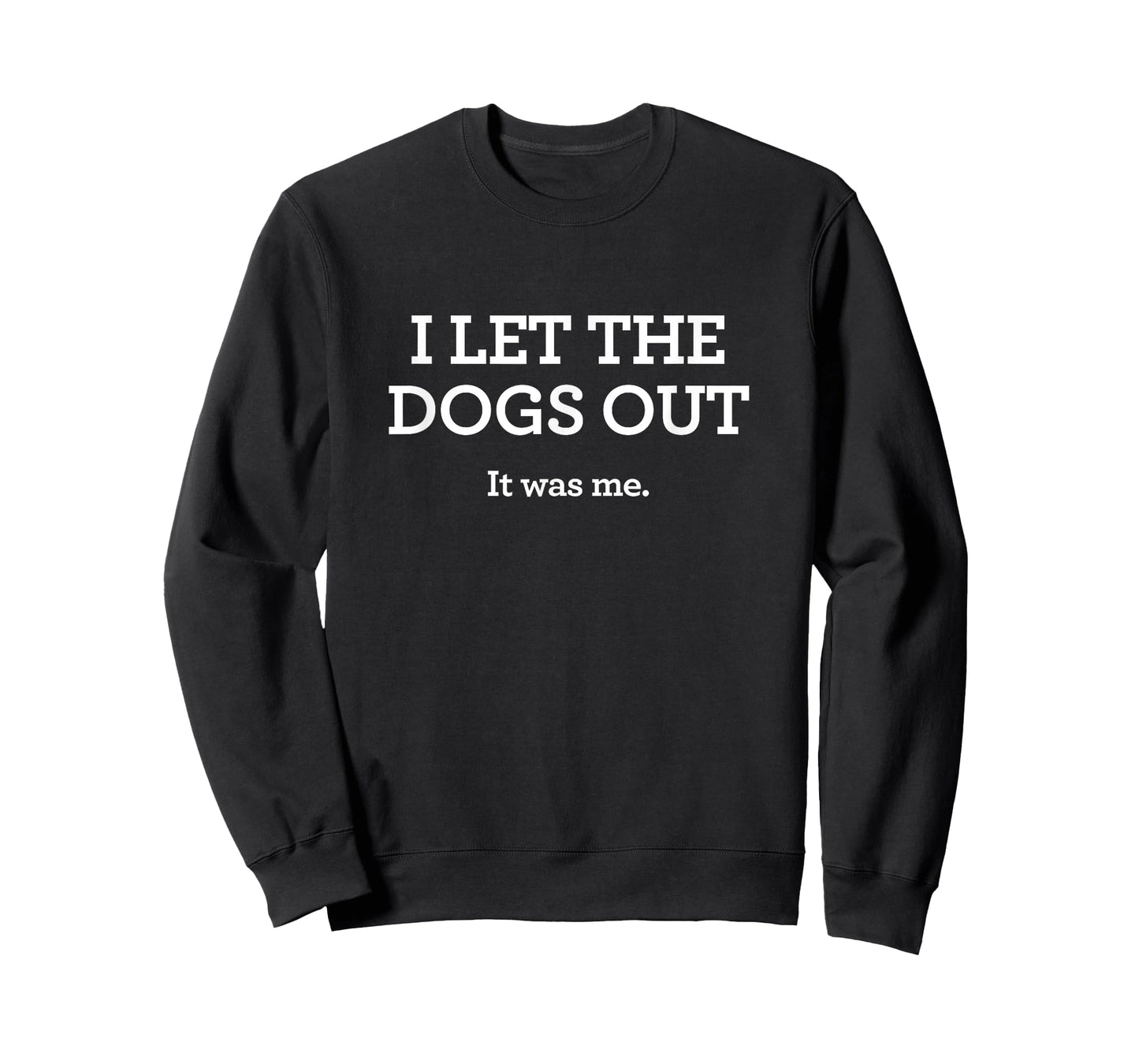 I Let the Dogs Out Shirt It Was Me Funny Womens Dog Mom T-Shirt