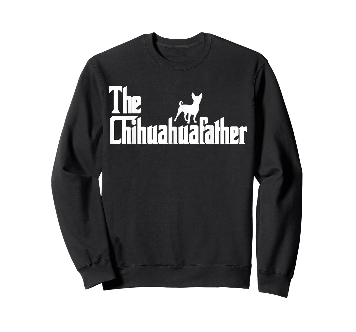 The ChihuahuaFather Funny Chihuahua Dad Men Dog Lover Gifts T-Shirt