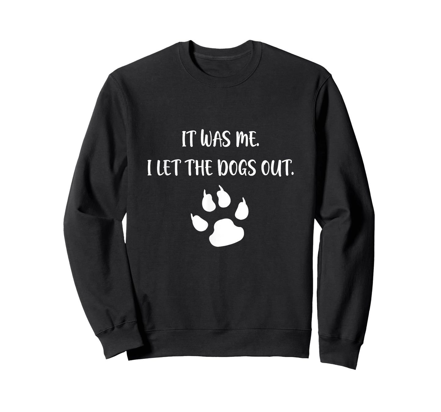 It was Me I Let The Dogs Out T-Shirt
