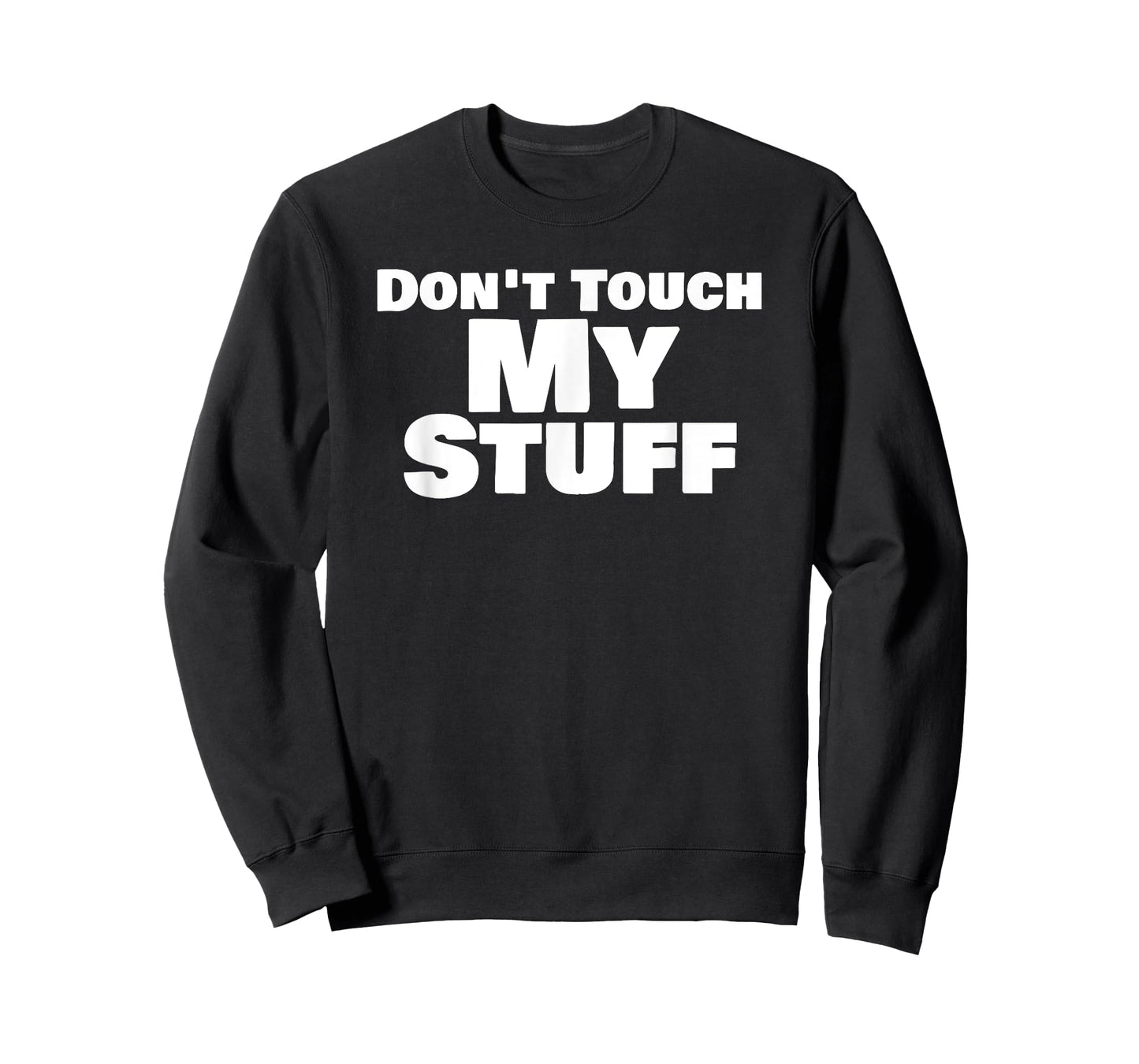 Don’T Touch My Stuff Bold Funny Warning Statement T-Shirt