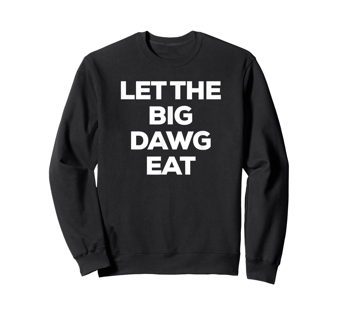 Funny - Let the Big Dawg Eat T-Shirt