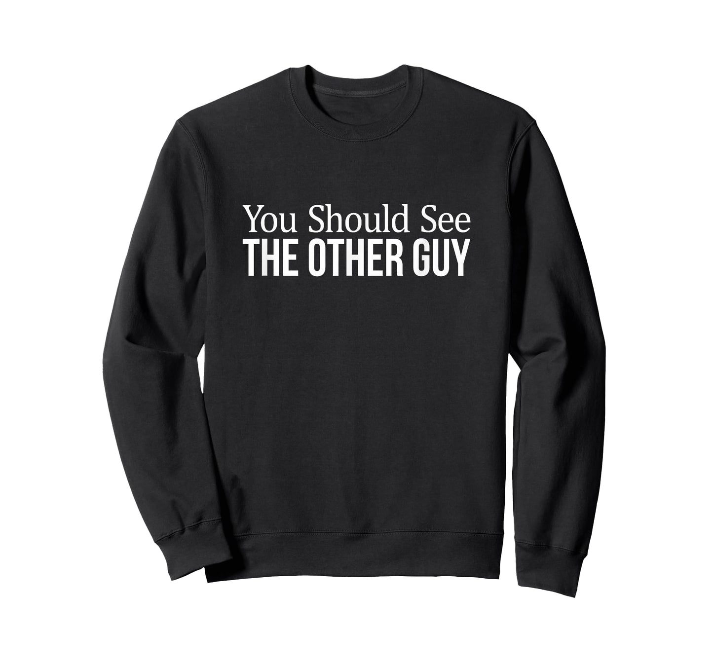 You Should See The Other Guy - T-Shirt