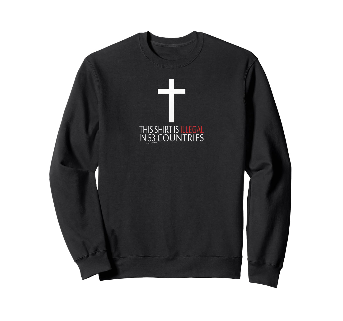 This Shirt Is Illegal In 53 Countries - Christian T-Shirt T-Shirt