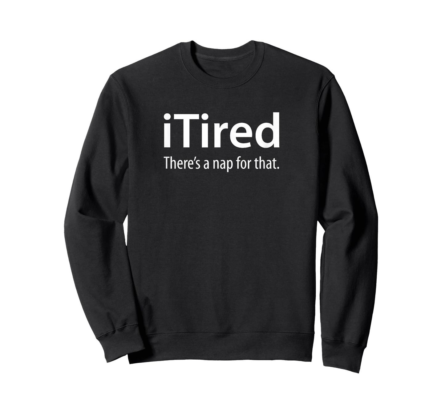 iTired - There's a nap for that. Tshirt T-Shirt