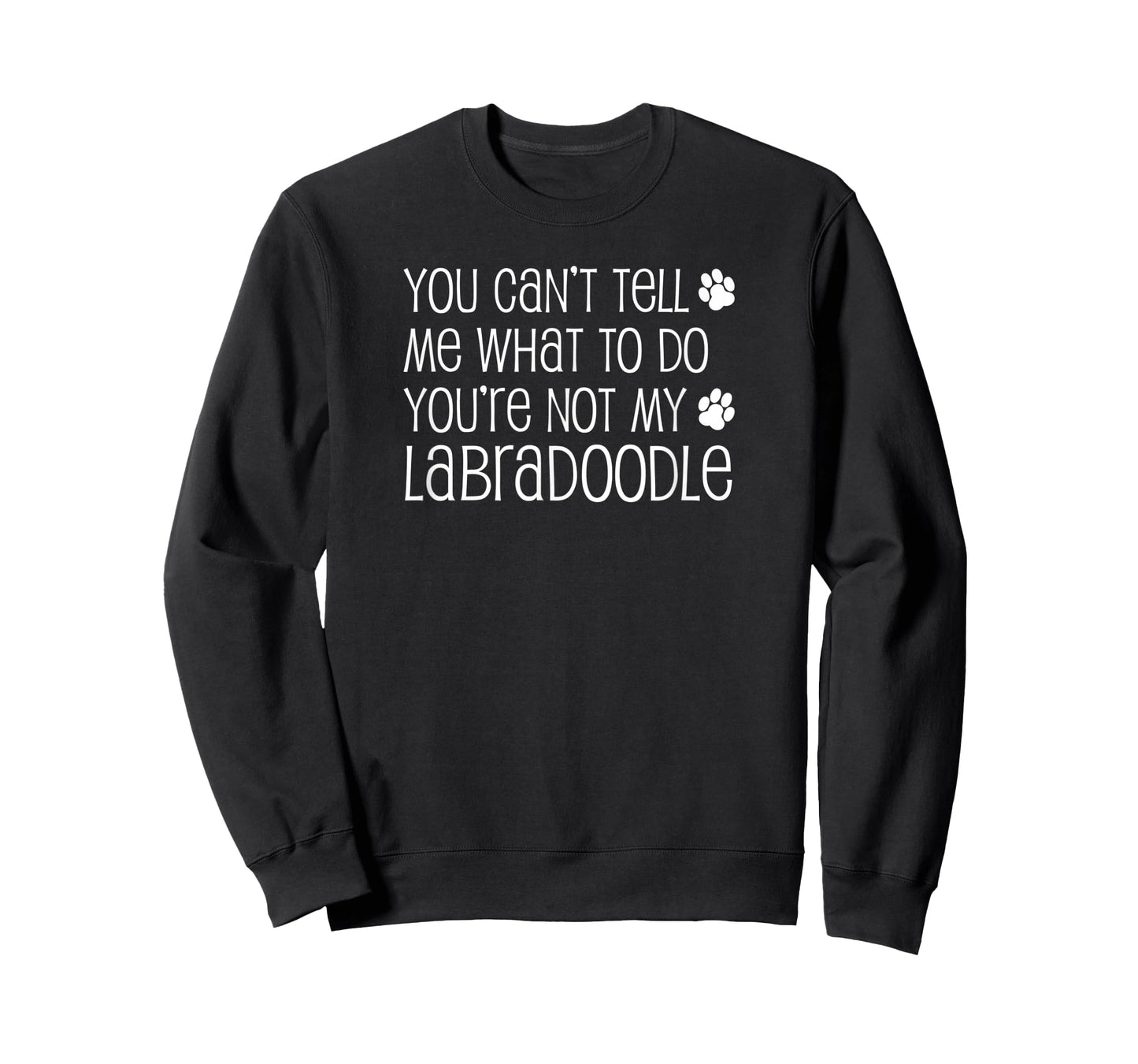 You Can't Tell Me What To Do You're Not My Labradoodle T-Shirt
