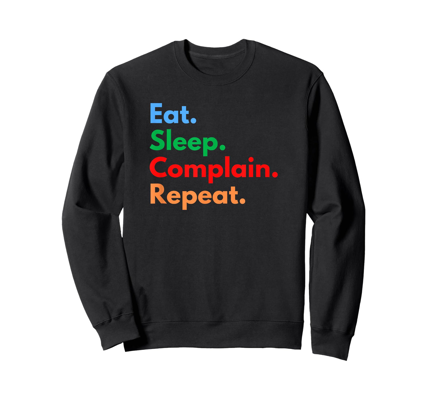 Eat Sleep Complain Repeat for Procrastinators & Complainers T-Shirt