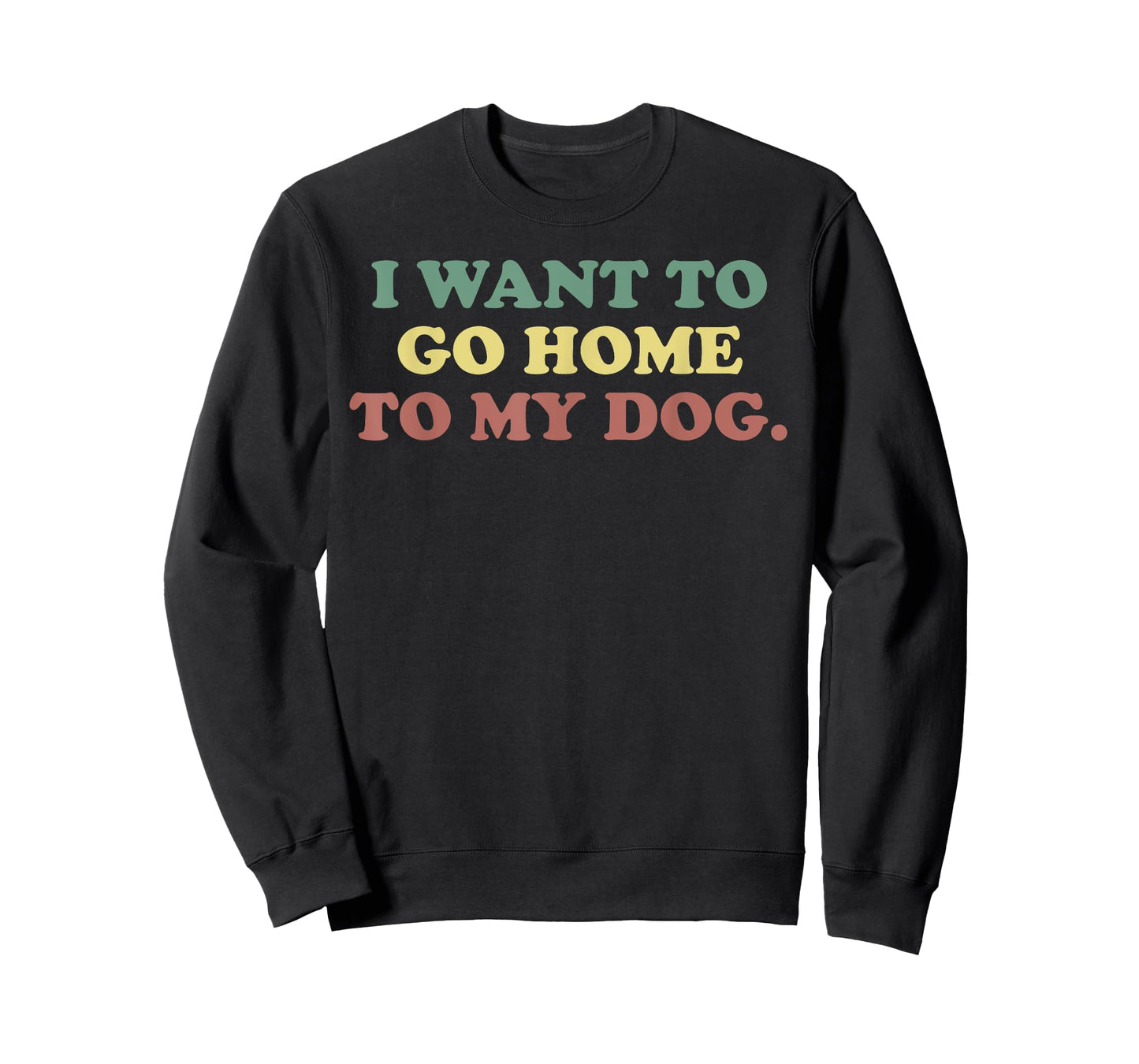 Dog Person, I Want To Go Home To My Dog, Dog Lover. T-Shirt