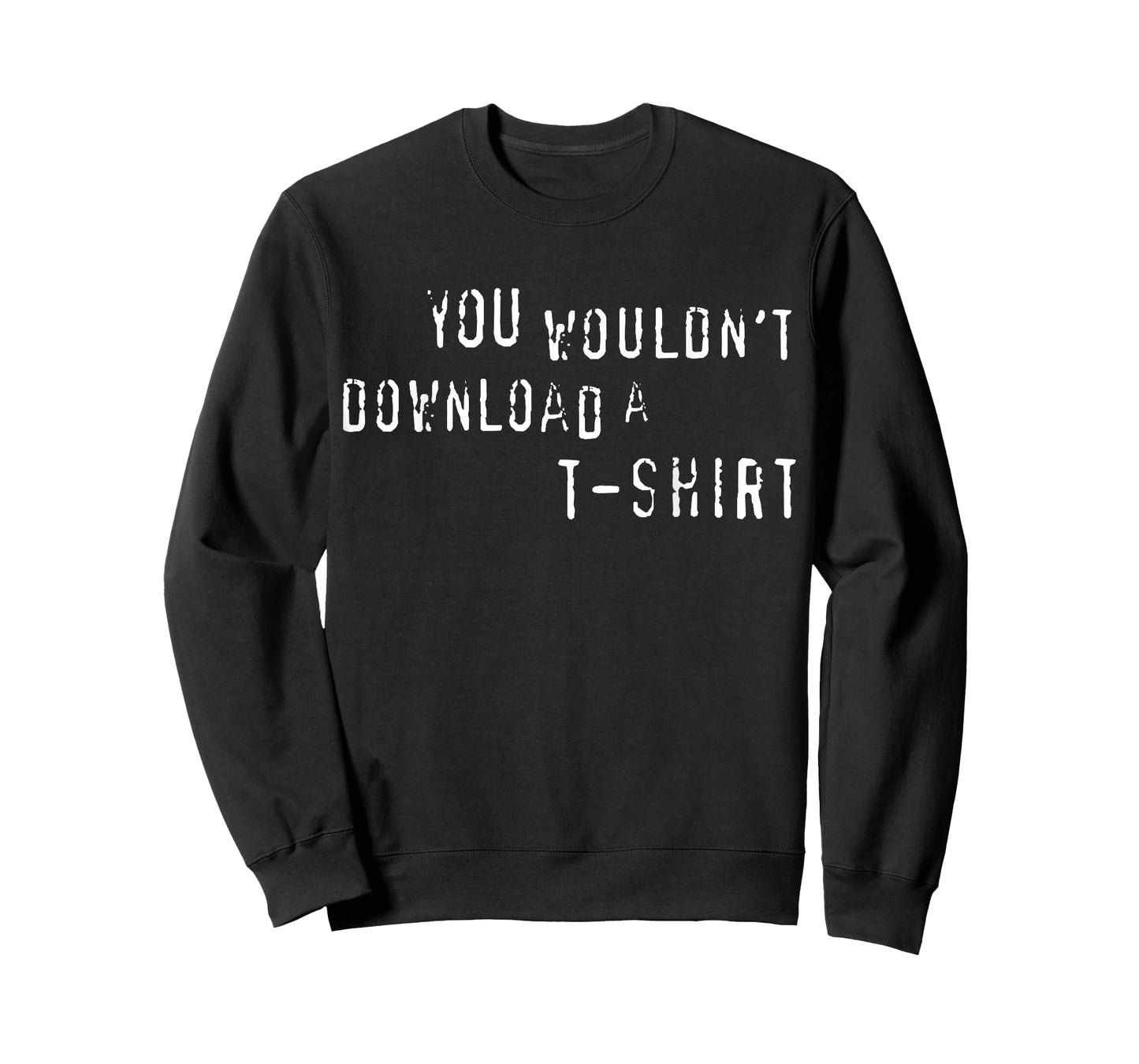 You Wouldn't Download A T-Shirt Funny Anti-Piracy Quote Meme T-Shirt
