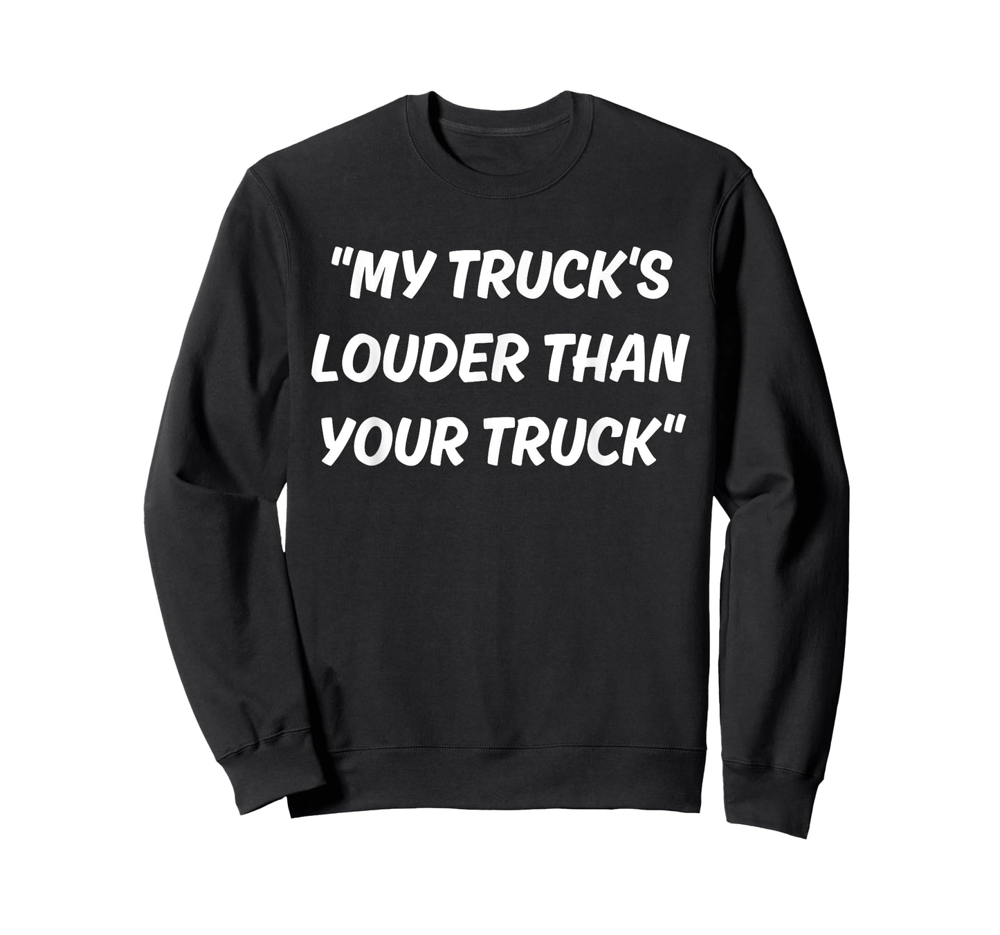 My Truck's Louder Than Your Truck T-Shirt