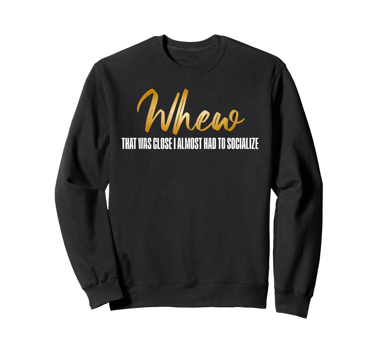 Whew That was Close I Almost Had to Socialize Introvert T-Shirt