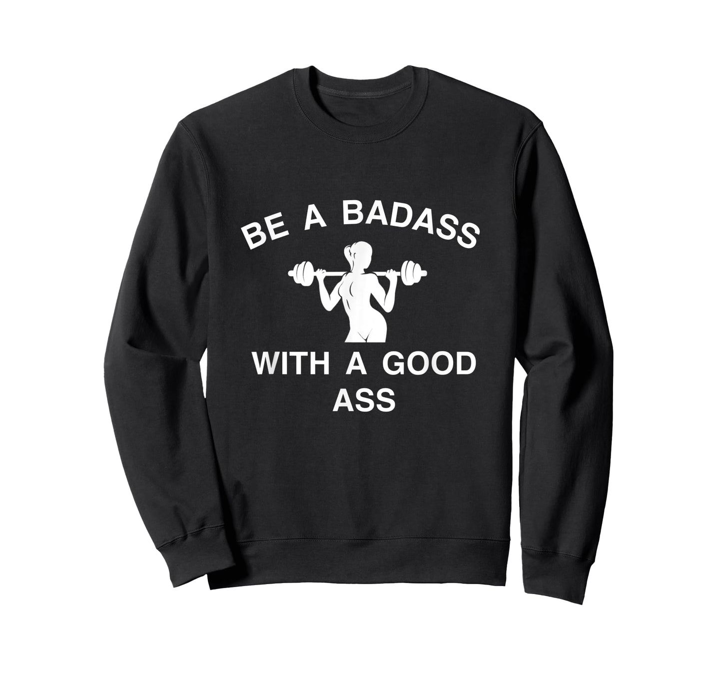 Be A Badass With A Good Ass Great Gym Fitness Workout T-Shirt