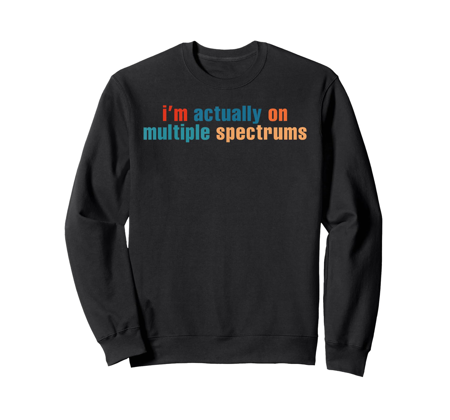 I'm Actually On Multiple Spectrums Design T-Shirt