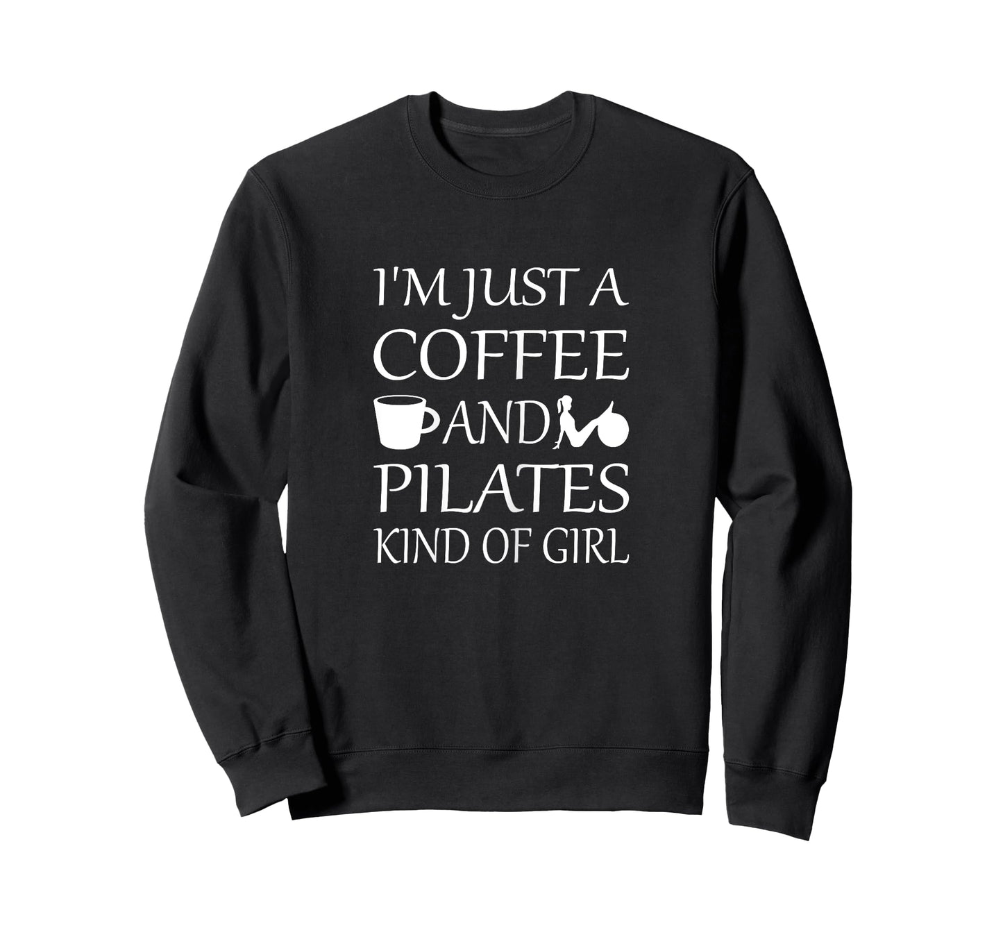 I'm Just a Coffee and Pilates Kind of Girl Pilates T-Shirt