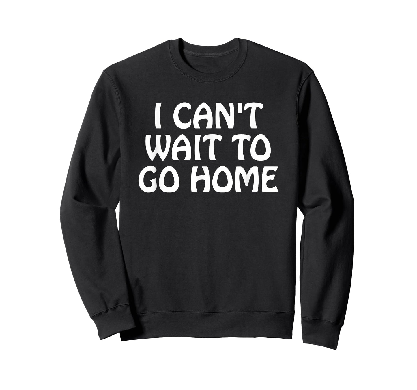 I Can't Wait to Go Home T-Shirt