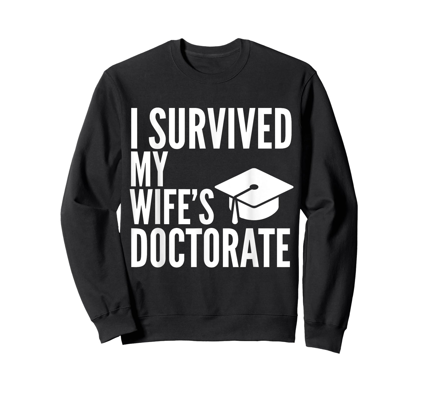 I Survived My Wife's Doctorate Graduation College T-Shirt