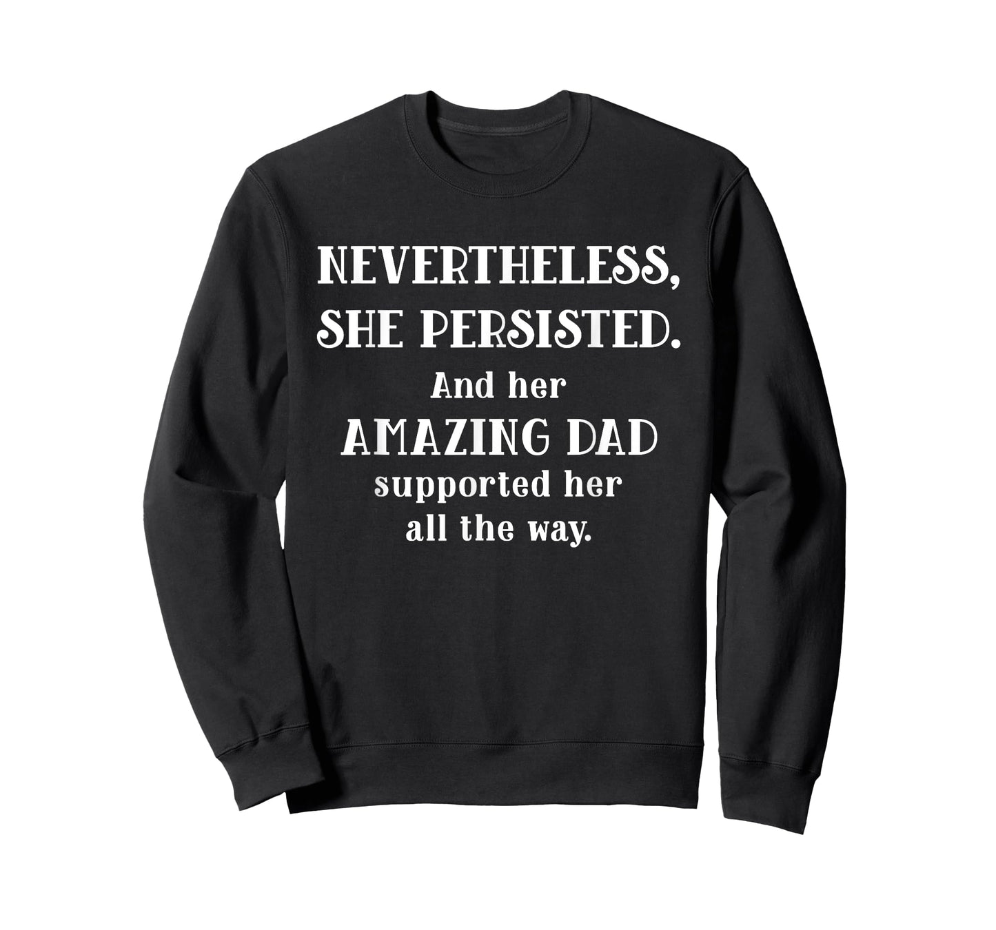 Feminist Dad T-Shirt Nevertheless She Persisted Fathers Day T-Shirt