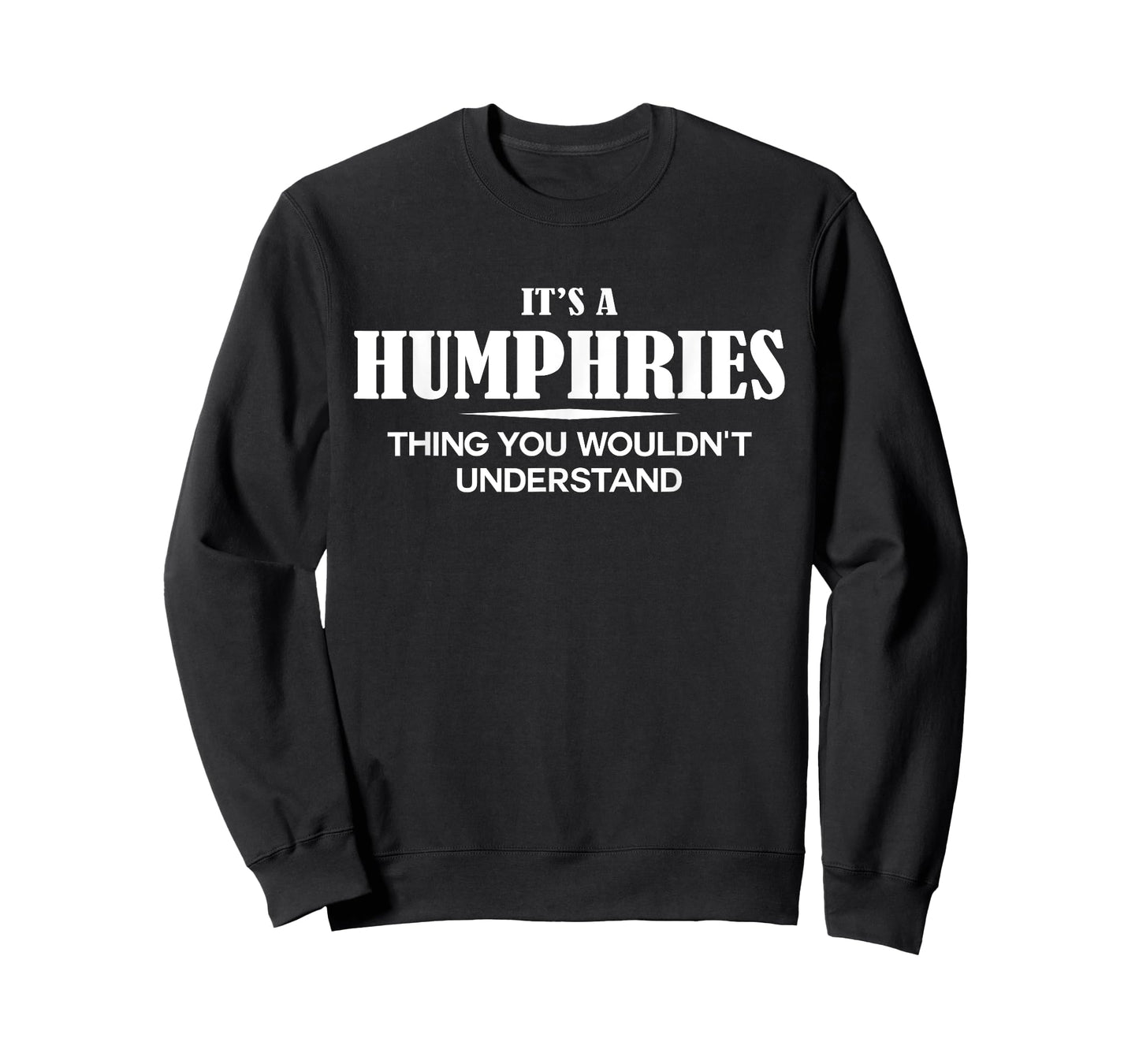It's A HUMPHRIES Thing You Wouldn't Understand HUMPHRIES T-Shirt