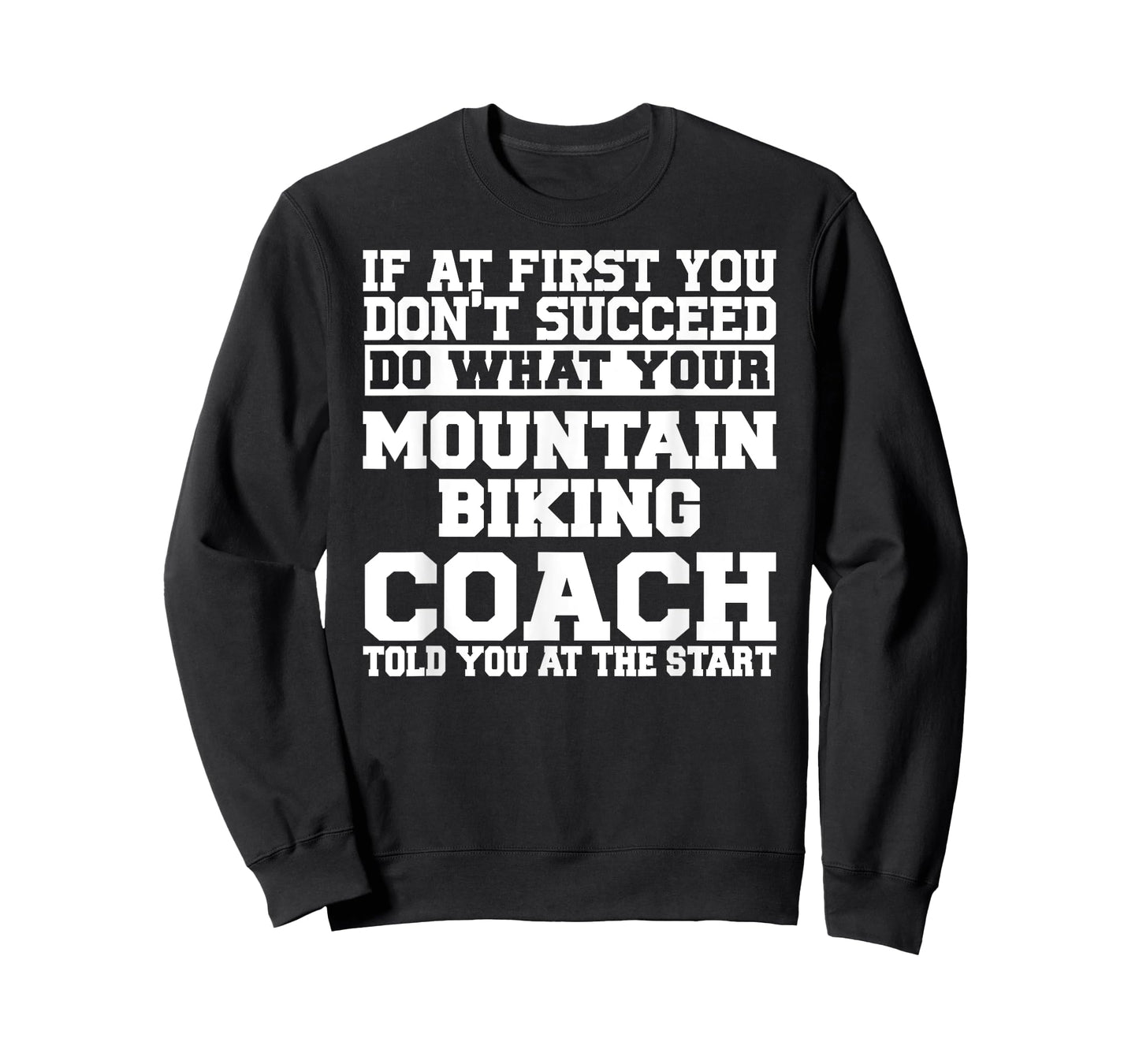 Gift for Mountain Biking Coaches - Do What Your Mountain T-Shirt