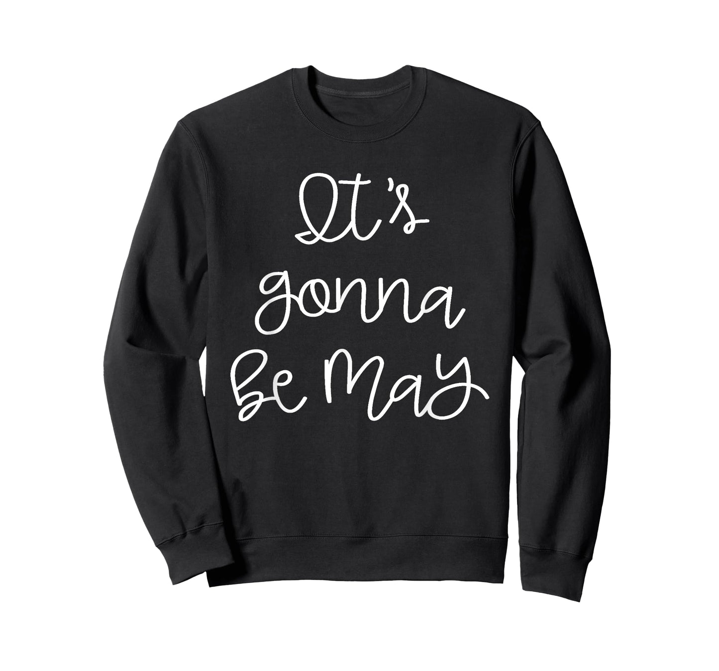 It's Gonna Be May T-Shirt