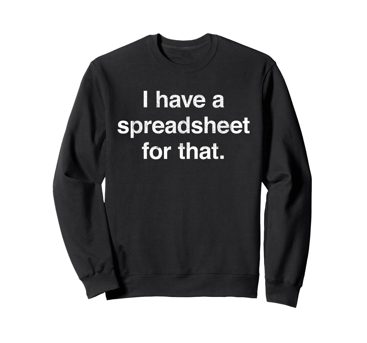 I Have a Spreadsheet For That Funny Excel Calculator Joke T-Shirt