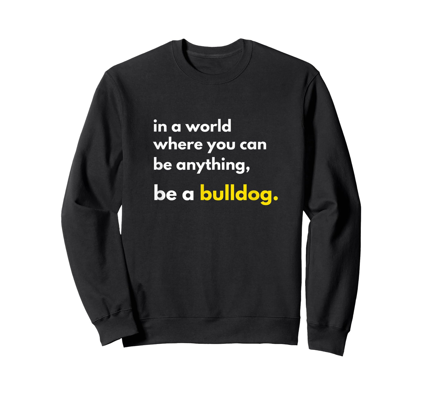 In a World Where You Can Be Anything Be a Bulldog School T-Shirt