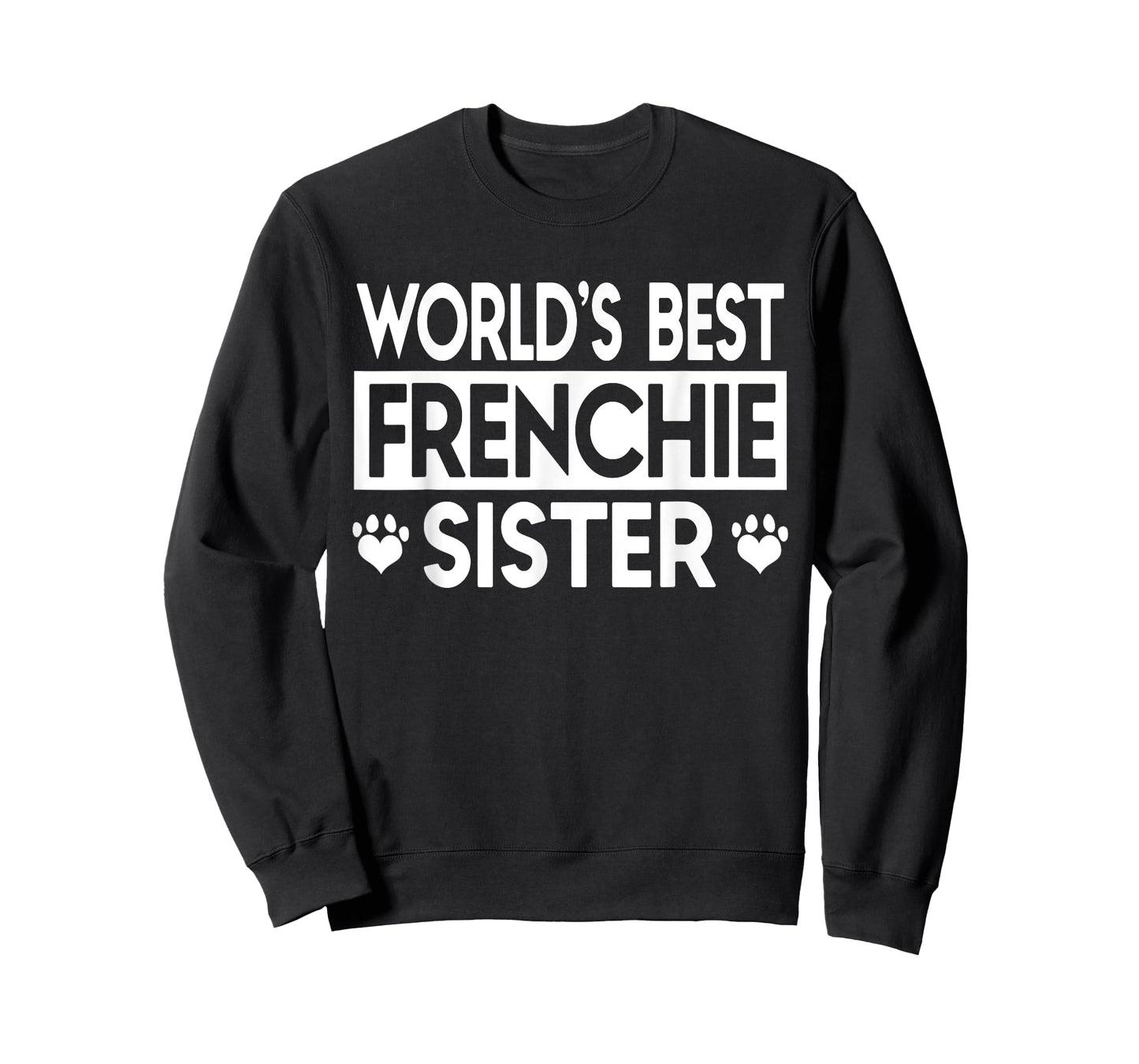 World's Best Frenchie Sister, French Bulldog Gift TShirt T-Shirt for Men Women Girls Kids