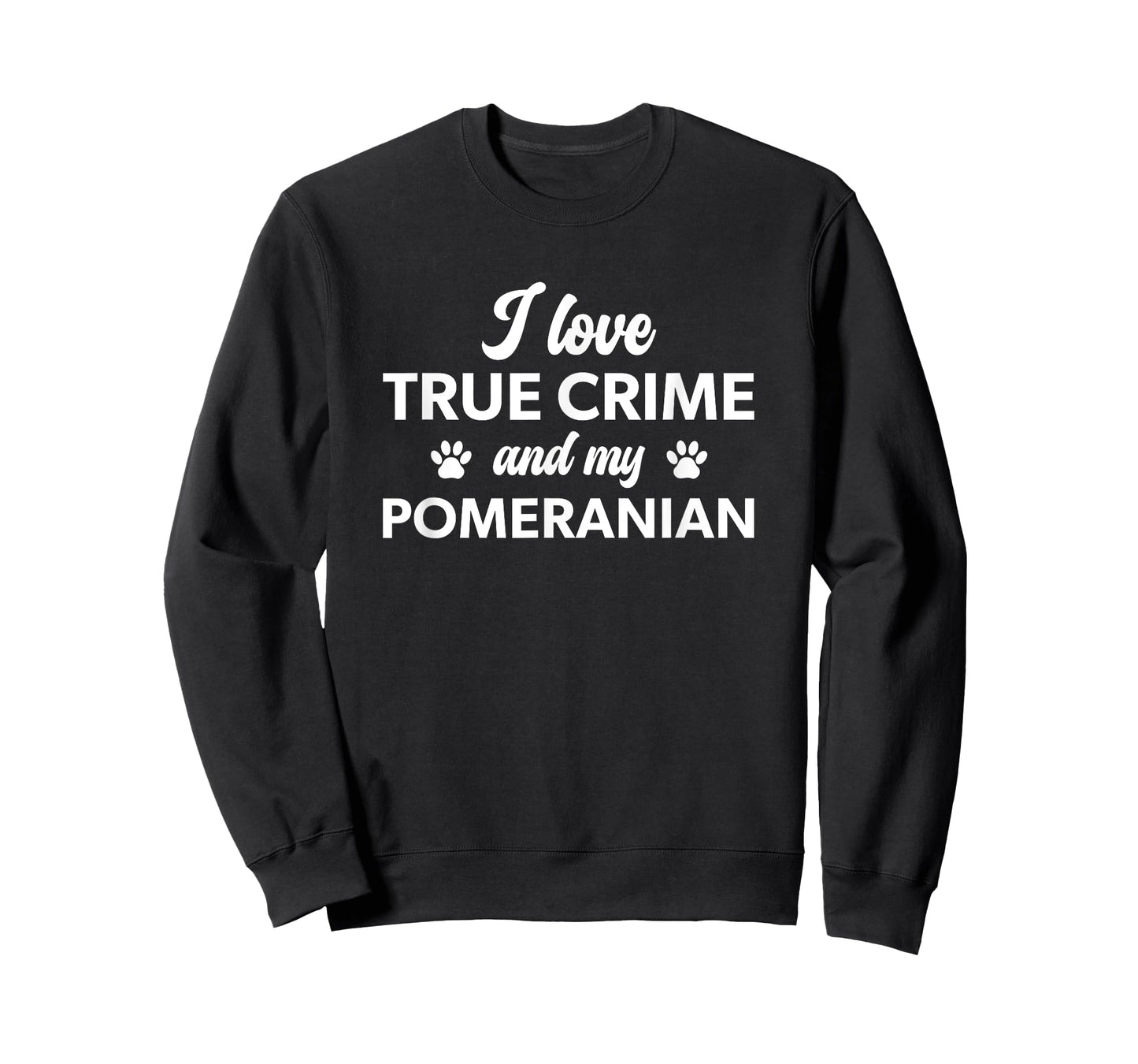 I Love True Crime and my Pomeranian Dog T-Shirt