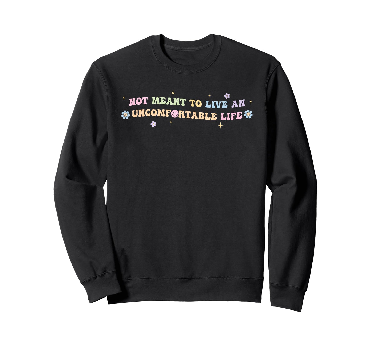 Not Meant To Live An Uncomfortable Life Funny Quote T-Shirt