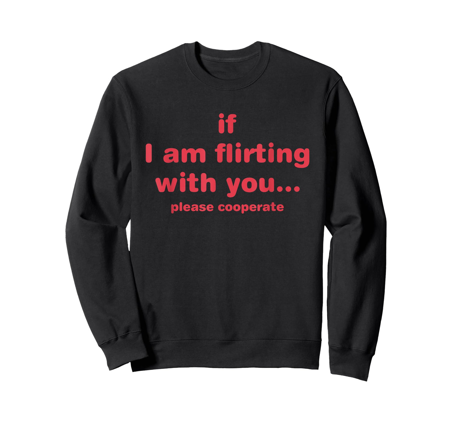 If I Am Flirting With You Please Cooperate Design T-Shirt